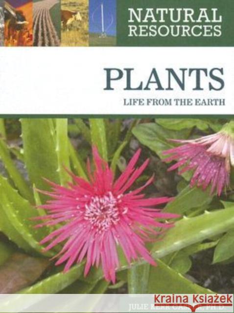 Plants: Life from the Earth Casper, Julie Kerr 9780816063581 Chelsea House Publications