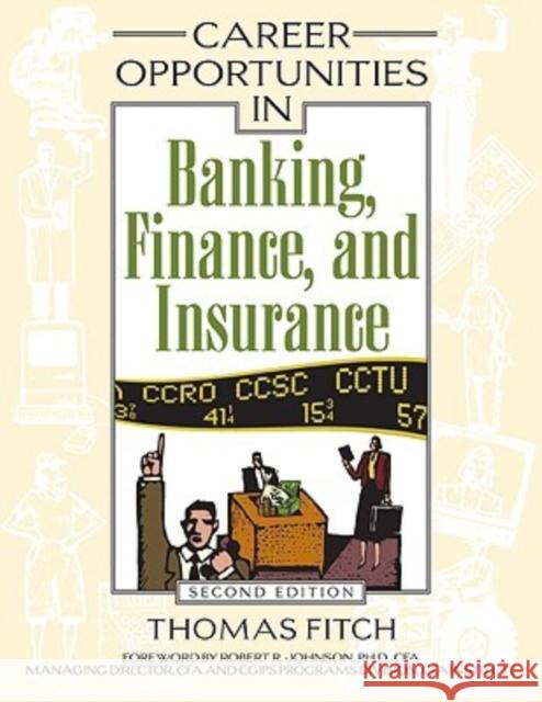 Career Opportunities in Banking, Finance, and Insurance Thomas Fitch Robert R. Johnson 9780816064731