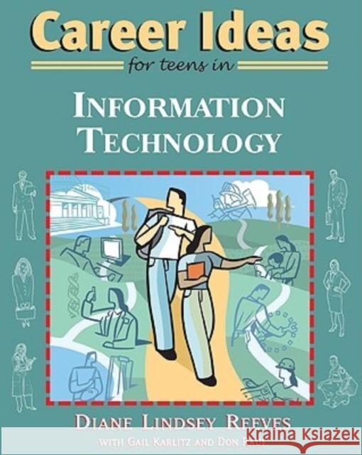 Career Ideas for Teens in Information Technology Diane Lindsey Reeves Gail Karlitz Don Rauf 9780816069217 Checkmark Books