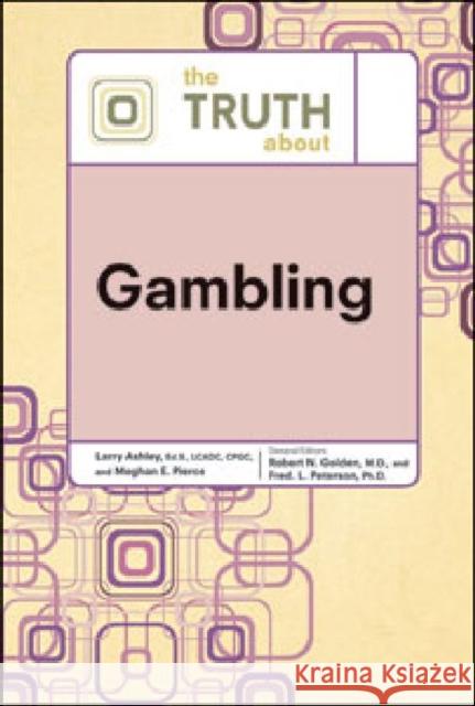The Truth Abt Gambling Golden, Robert N. 9780816076383 Facts on File
