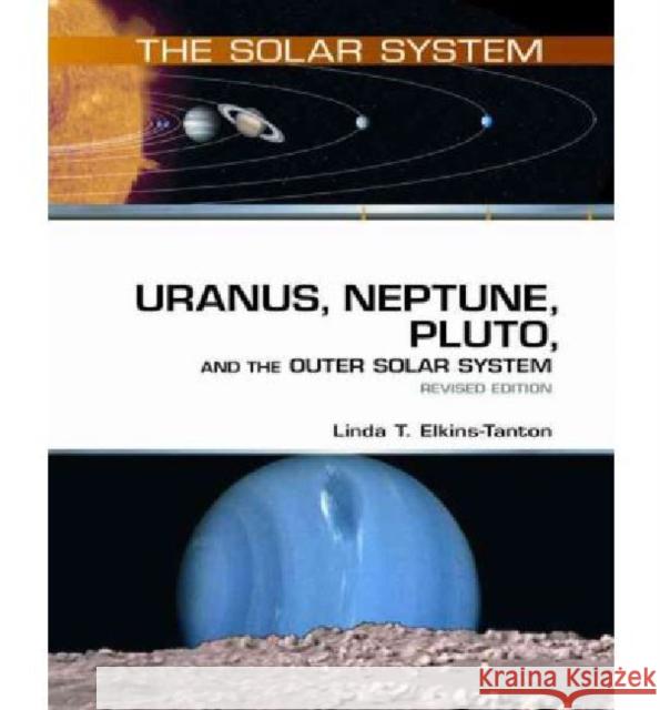 Uranus, Neptune, Pluto, and the Outer Solar System Elkins-Tanton, Linda T. 9780816077014