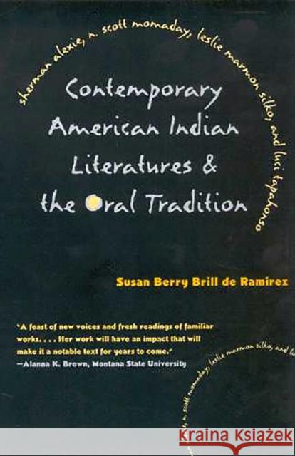 Contemporary American Indian Literatures and the Oral Tradition Brill de Ramírez, Susan Berry 9780816519576 University of Arizona Press