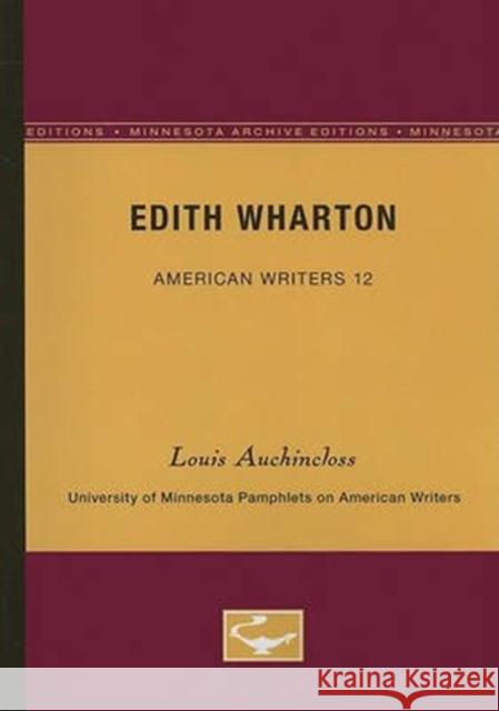 Edith Wharton - American Writers 12: University of Minnesota Pamphlets on American Writers Louis Auchincloss 9780816602506