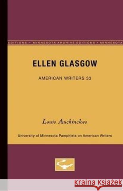 Ellen Glasgow - American Writers 33: University of Minnesota Pamphlets on American Writers Louis Auchincloss 9780816603176