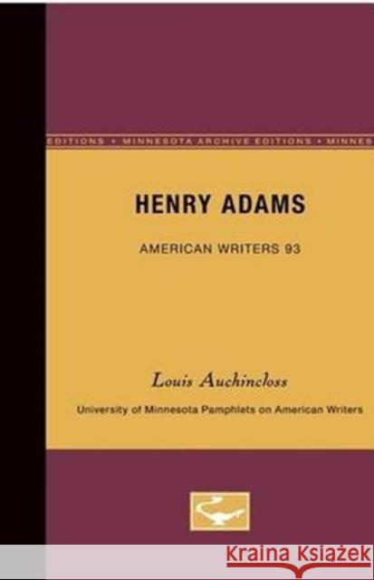 Henry Adams - American Writers 93: University of Minnesota Pamphlets on American Writers Auchincloss, Louis 9780816605965