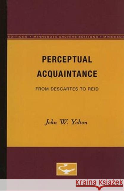 Perceptual Acquaintance: From Descartes to Reid Yolton, John W. 9780816611638 University of Minnesota Press