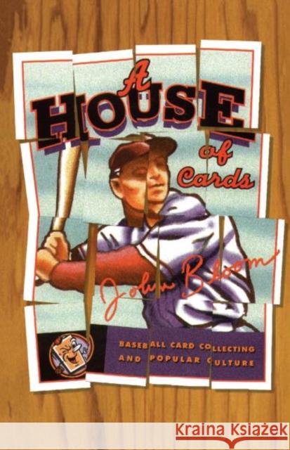 House of Cards: Baseball Card Collecting and Popular Culture Volume 12 Bloom, John 9780816628711 University of Minnesota Press