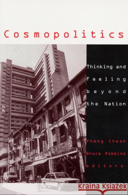 Cosmopolitics: Thinking and Feeling Beyond the Nation Volume 14 Cheah, Pheng 9780816630684 University of Minnesota Press