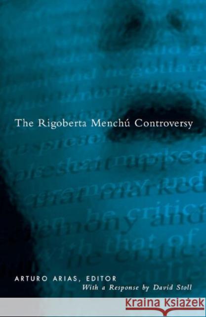 Rigoberta Menchu Controversy Arturo Arias 9780816636266