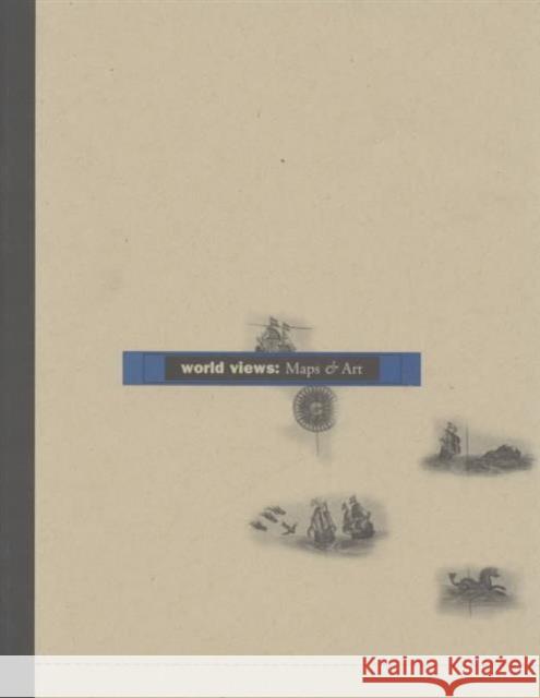 World Views: Maps and Art Silberman, Robert 9780816636860 University of Minnesota Press