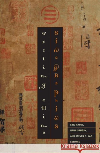 Sinographies: Writing China Hayot, Eric 9780816647255 University of Minnesota Press