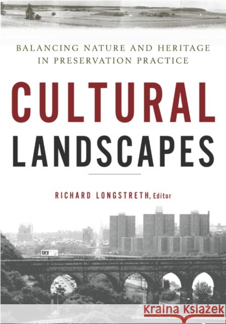Cultural Landscapes: Balancing Nature and Heritage in Preservation Practice Longstreth, Richard 9780816650996
