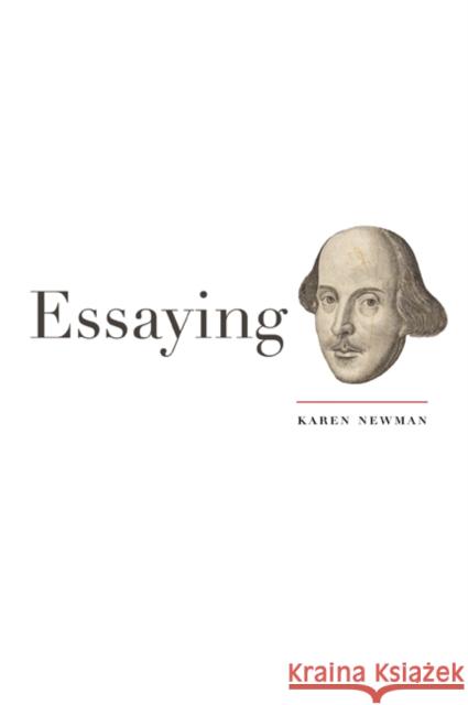 Essaying Shakespeare Karen Newman 9780816655908