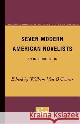 Seven Modern American Novelists: An Introduction O'Connor, William Van 9780816658404 University of Minnesota Press