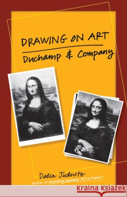 Drawing on Art: Duchamp and Company Judovitz, Dalia 9780816665303 University of Minnesota Press