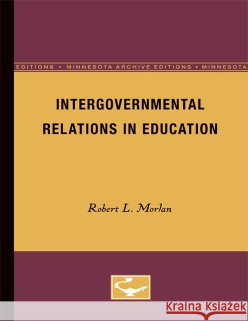 Intergovernmental Relations in Education: Volume 3 Morlan, Robert 9780816671779
