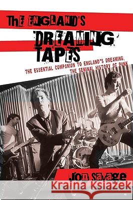 The England's Dreaming Tapes Jon Savage 9780816672929 University of Minnesota Press
