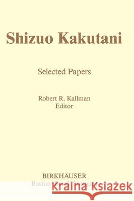 Shizuo Kakutani: Selected Papers Kakutani, S. 9780817632793 Birkhauser