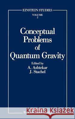 Conceptual Problems of Quantum Gravity A. Ashtekar John Stachel Ashtekar 9780817634438