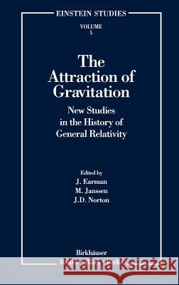 The Attraction of Gravitation: New Studies in the History of General Relativity Earman, John 9780817636241 Springer