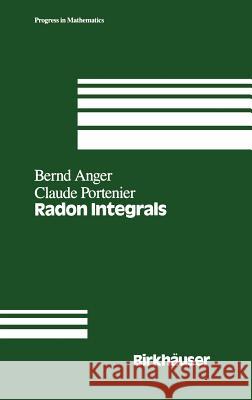 Radon Integrals: An Abstract Approach to Integration and Riesz Representation Through Function Cones Anger, B. 9780817636302 Birkhauser