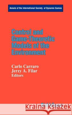 Control and Game-Theoretic Models of the Environment Jerzy Filar Carlo Carraro 9780817638153 Springer