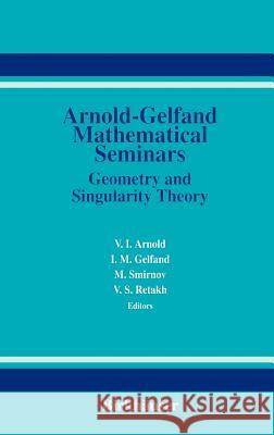 The Arnold-Gelfand Mathematical Seminars V. Arnold, I.M. Gelfand, Mikhail Smirnov, Vladimir S. Retakh 9780817638832 Birkhauser Boston Inc