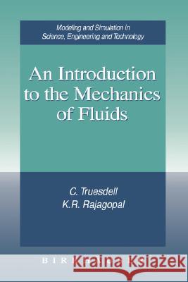 An Introduction to the Mechanics of Fluids C. Truesdell, K. R. Rajagopal 9780817640149 Birkhauser Boston Inc