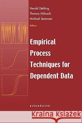 Empirical Process Techniques for Dependent Data Herold Dehling, Thomas Mikosch, Michael Sörensen 9780817642013