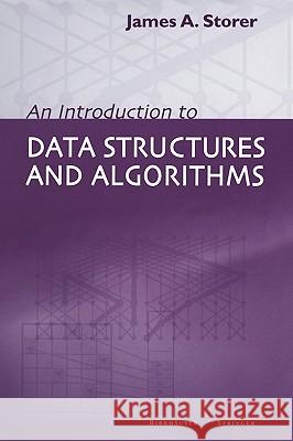 An Introduction to Data Structures and Algorithms James A. Storer 9780817642532 Birkhauser