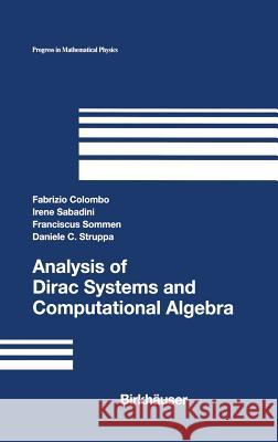 Analysis of Dirac Systems and Computational Algebra Fabrizio Colombo Irene Sabadini 9780817642556 BIRKHAUSER BOSTON
