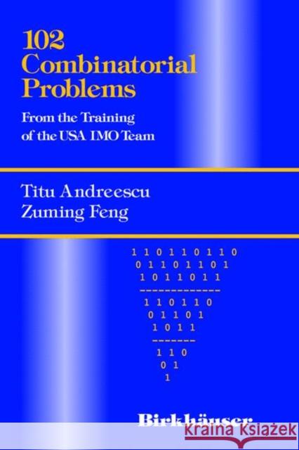 102 Combinatorial Problems: From the Training of the USA Imo Team Andreescu, Titu 9780817643171 Birkhauser Boston Inc