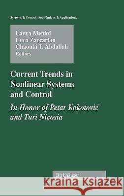 Current Trends in Nonlinear Systems and Control: In Honor of Petar Kokotovic and Turi Nicosia Menini, Laura 9780817643836 Birkhauser