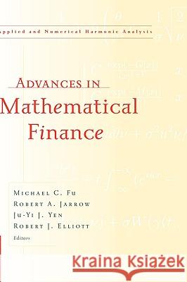Advances in Mathematical Finance Michael C. Fu Robert A. Jarrow Ju-Yi J. Yen 9780817645441