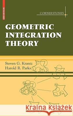 Geometric Integration Theory Steven G. Krantz, Harold R. Parks 9780817646769