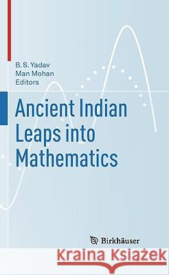 Ancient Indian Leaps Into Mathematics Yadav, B. S. 9780817646943 Springer