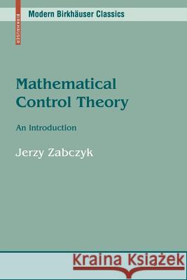Mathematical Control Theory: An Introduction Zabczyk, Jerzy 9780817647322 Not Avail
