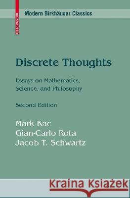 Discrete Thoughts: Essays on Mathematics, Science and Philosophy Kac, Mark 9780817647742 BIRKHAUSER VERLAG AG