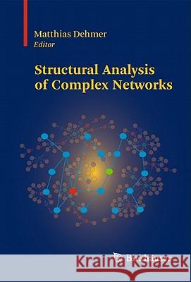 Structural Analysis of Complex Networks Matthias Dehmer 9780817647889 Birkhauser Boston