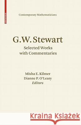 G.W. Stewart: Selected Works with Commentaries Kilmer, Misha E. 9780817649678 Springer