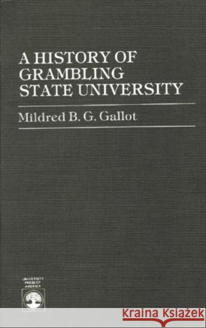 A History of Grambling State University Mildred B. G. Gallot 9780819146489 University Press of America