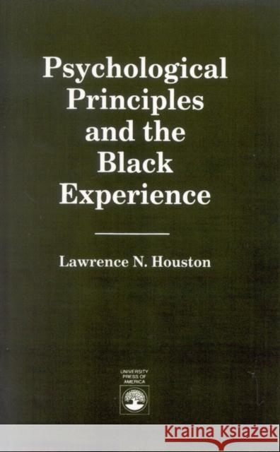 Psychological Principles and the Black Experience Lawrence N. Houston 9780819179579 University Press of America