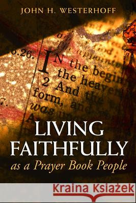 Living Faithfully as a Prayer Book People John H., III Westerhoff 9780819219503