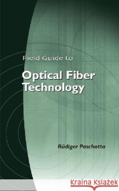 Field Guide to Optical Fiber Technology Rudiger Paschotta 9780819480903 Eurospan