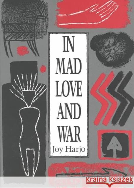 In Mad Love and War Joy Harjo 9780819511829 Wesleyan University Press