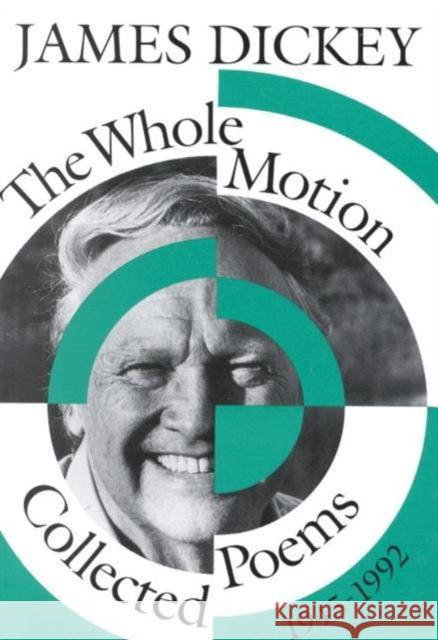 The Whole Motion: Collected Poems, 1945-1992 Dickey, James 9780819512185 Wesleyan University Press