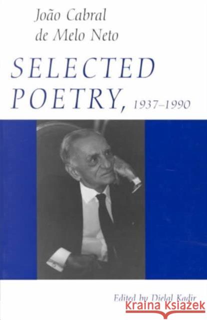 Selected Poetry, 1937-1990 Cabral De Melo Joao Neto Joao Cabra Djelal Kadir 9780819522313 Wesleyan University Press