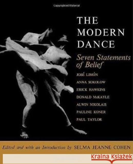 The Modern Dance: Seven Statements of Belief Cohen, Selma Jeanne 9780819560032 Wesleyan University Press