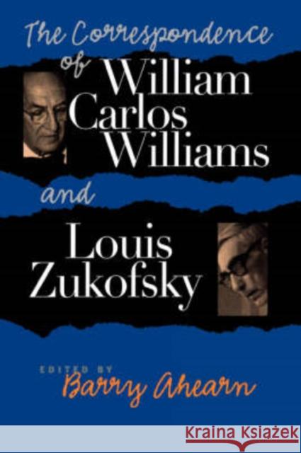 The Correspondence of William Carlos Williams & Louis Zukofsky Williams, William Carlos 9780819564900