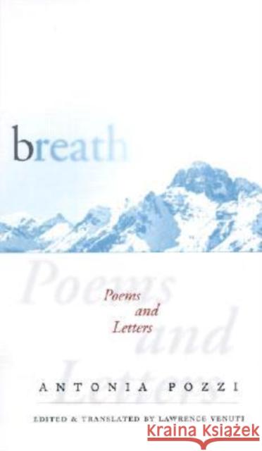 Breath: Poems and Letters Pozzi, Antonia 9780819565440 Wesleyan University Press